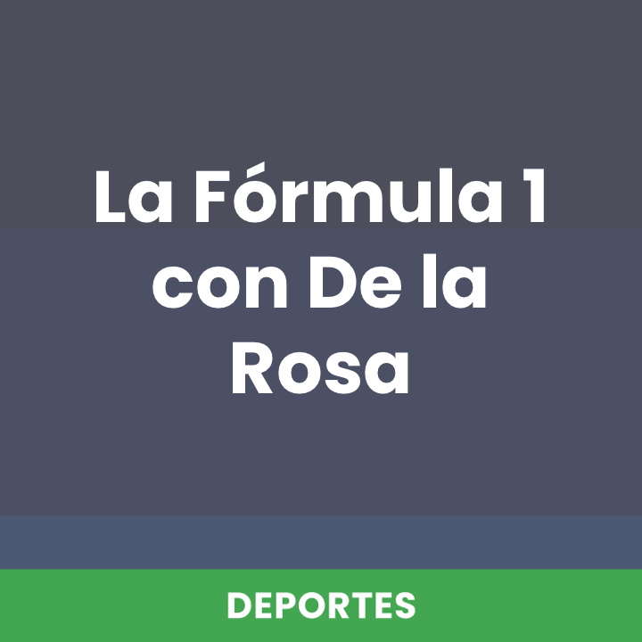 La Fórmula 1 con De la Rosa