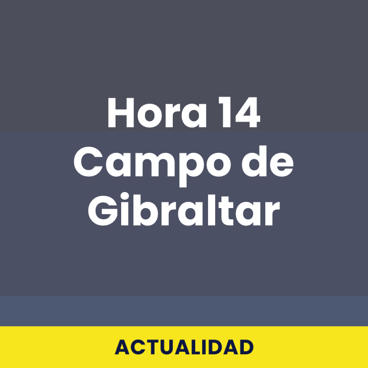Hora 14 Campo de Gibraltar