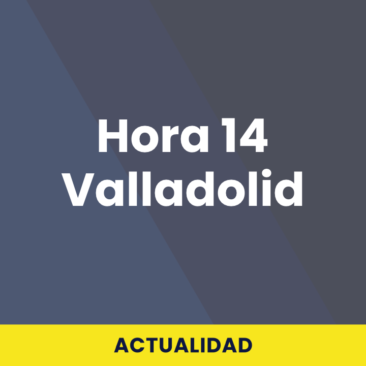 Hora 14 Valladolid