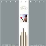 Sweet dreams (are made of this)
