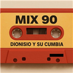 Mix 90 Dionisio y su cumbia