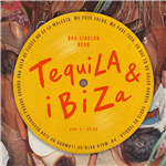 Tequila & Ibiza