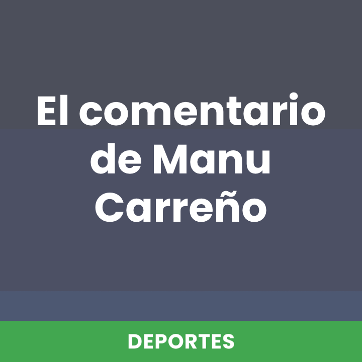 El comentario de Manu Carreño