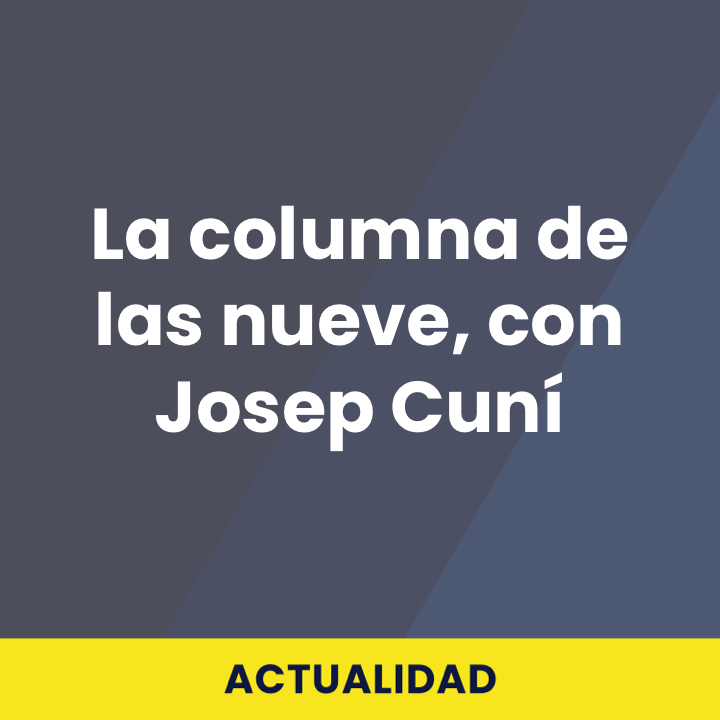 La columna de las nueve, con Josep Cuní