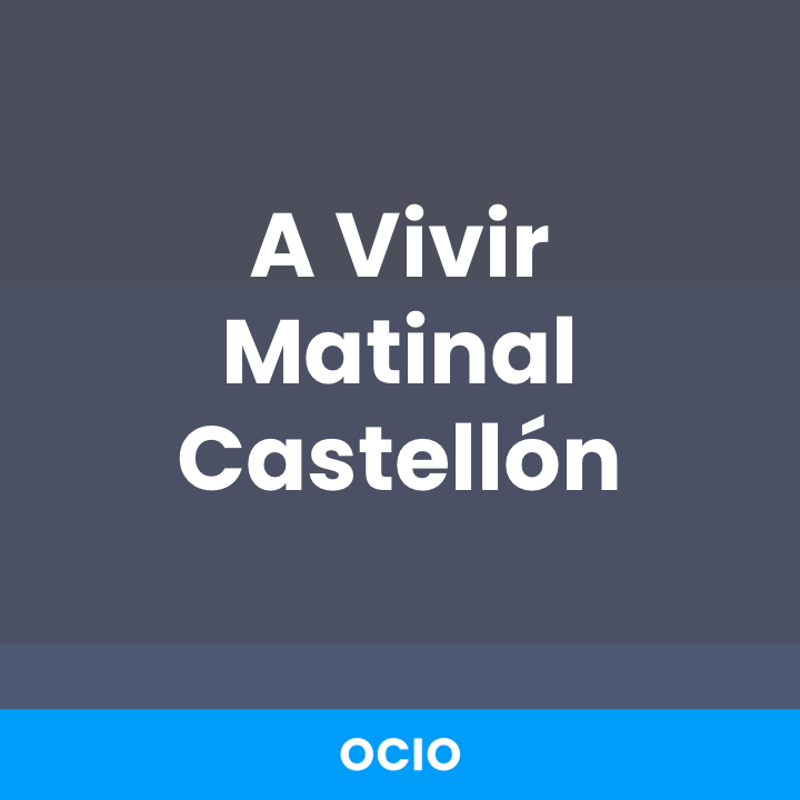 A Vivir Matinal Castellón