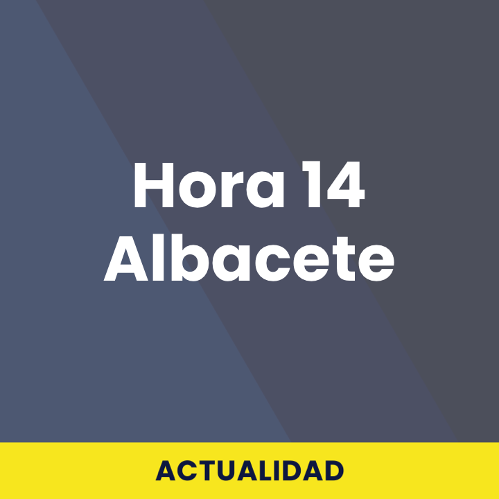 Hora 14 Albacete