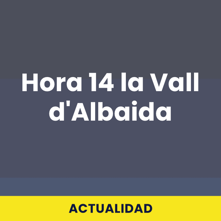 Hora 14 la Vall d&#039;Albaida