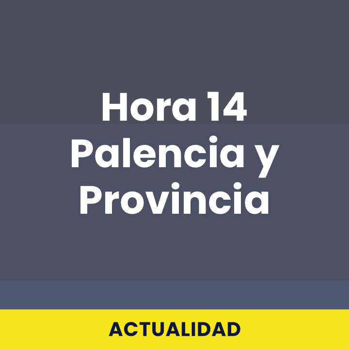 Hora 14 Palencia y Provincia