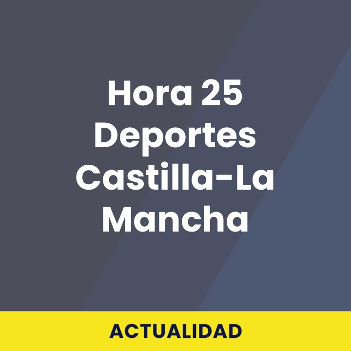 Hora 25 Deportes Castilla-La Mancha