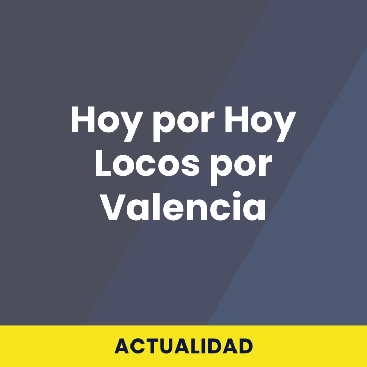 Hoy por Hoy Locos por Valencia
