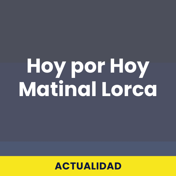 Hoy por Hoy Matinal Lorca
