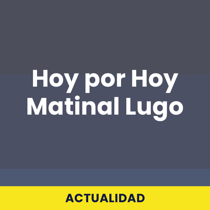 Hoy por Hoy Matinal Lugo