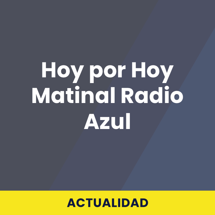 Hoy por Hoy Matinal Radio Azul