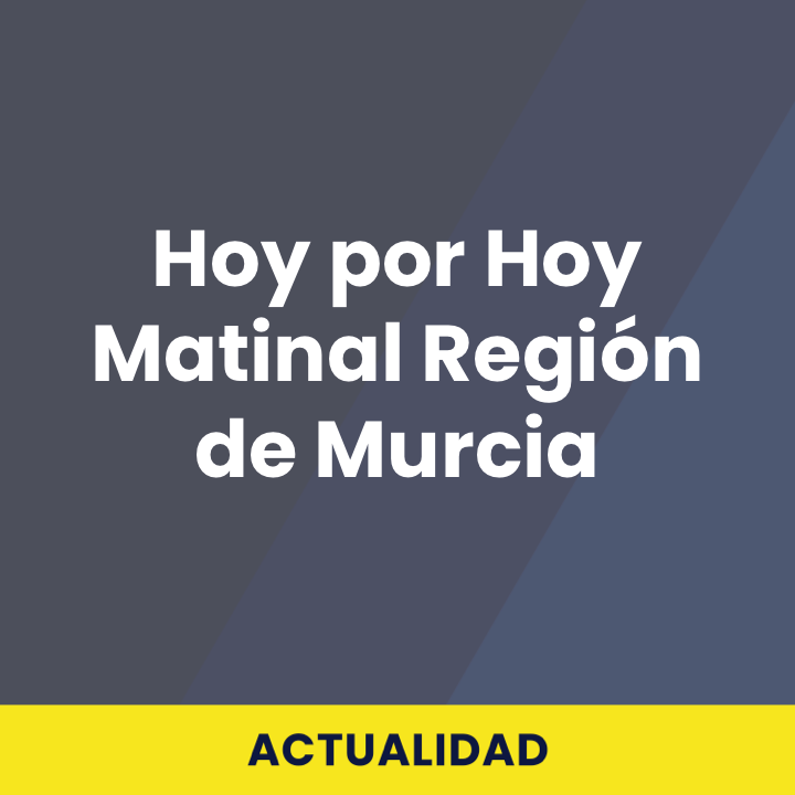 Hoy por Hoy Matinal Región de Murcia