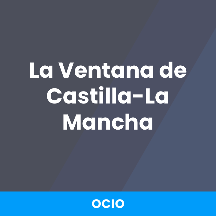 La Ventana de Castilla-La Mancha