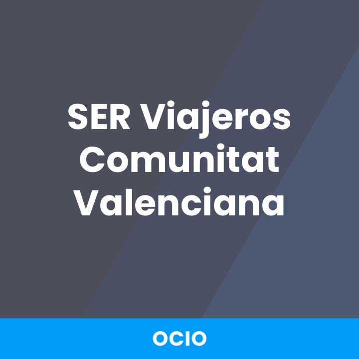 SER Viajeros Comunitat Valenciana