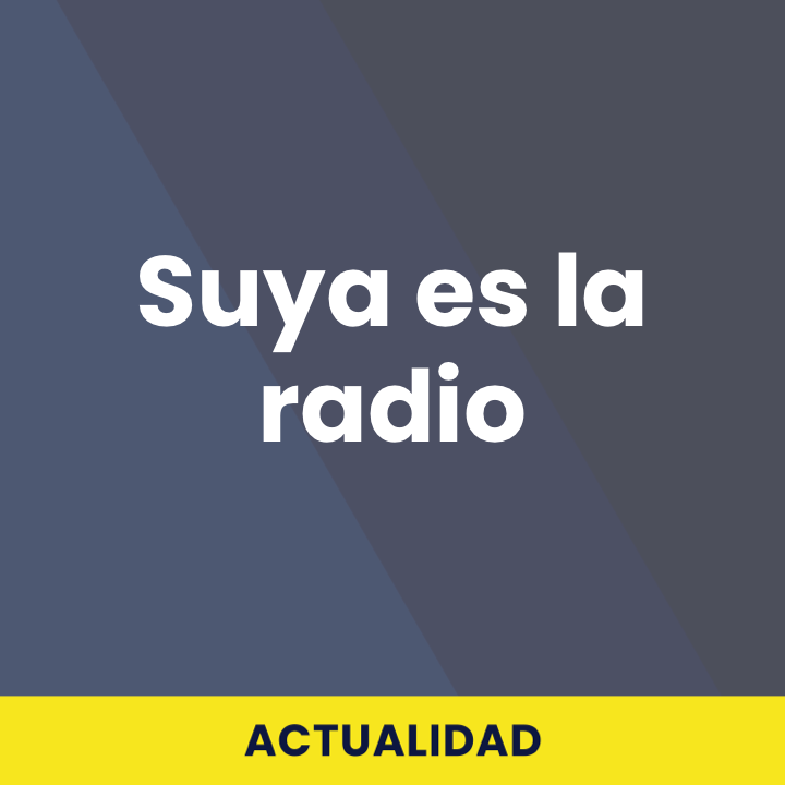 Suya es la radio