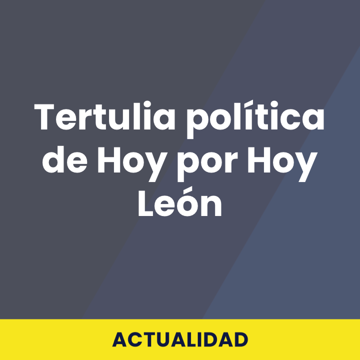 Tertulia política de Hoy por Hoy León