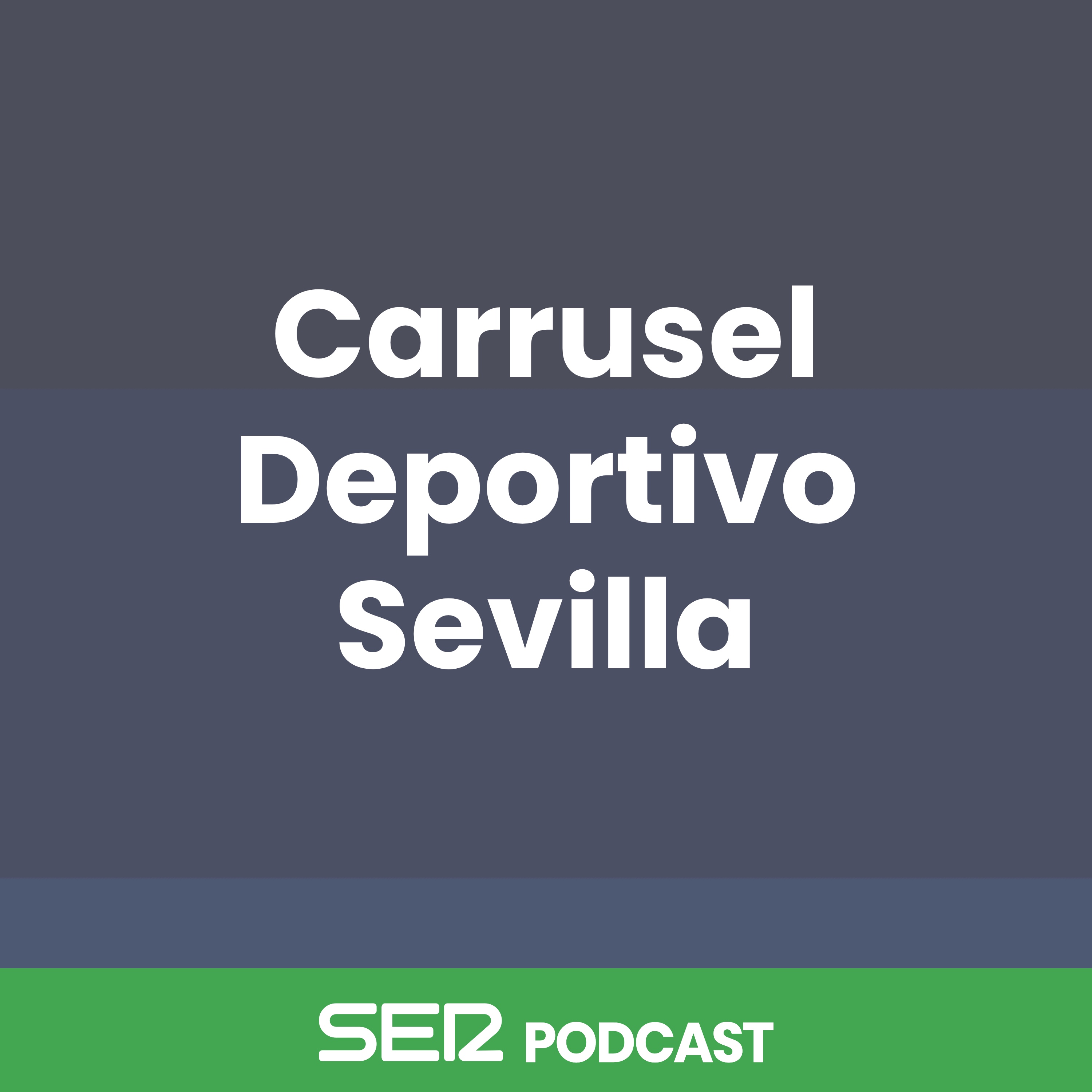 SER Escucha todos episodios de Carrusel Deportivo Sevilla