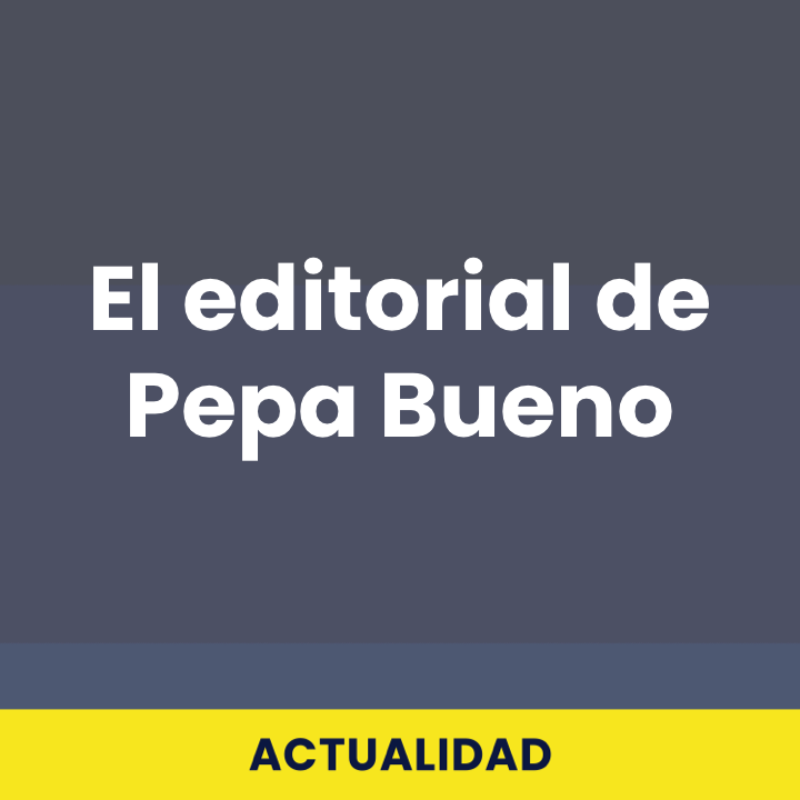 El editorial de Pepa Bueno