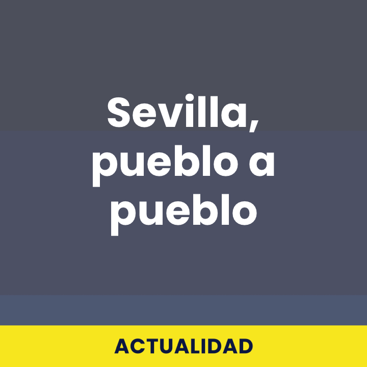 Sevilla, pueblo a pueblo