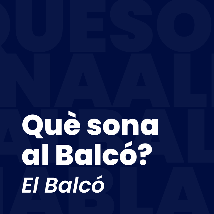 Què sona al Balcó?