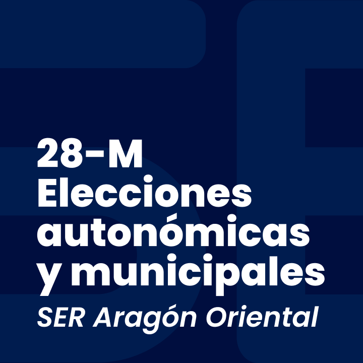 28-M Elecciones autonómicas y municipales en SER Aragón Oriental