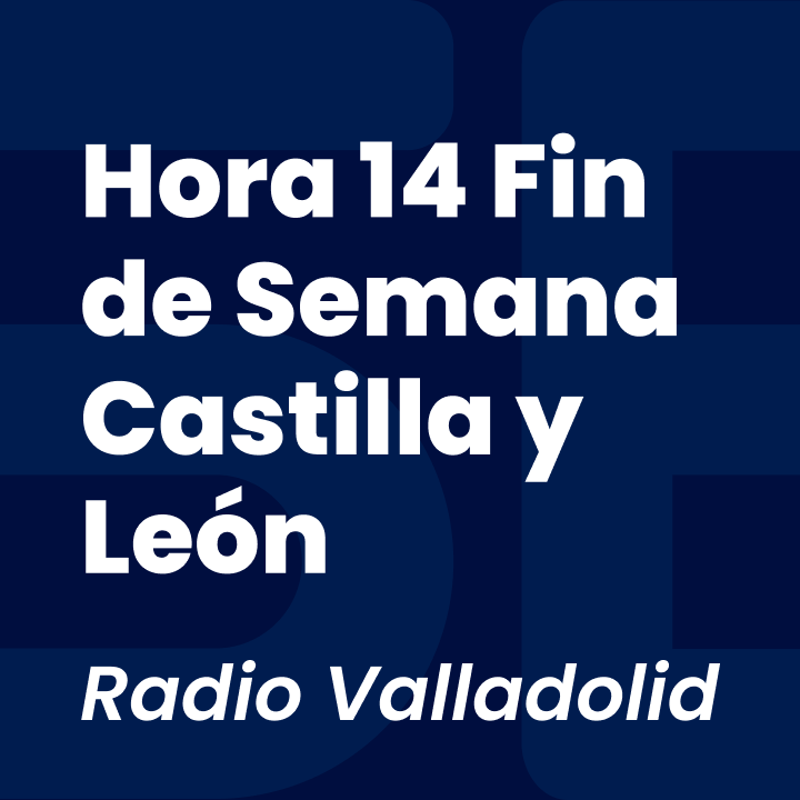 Hora 14 Fin de Semana Castilla y León